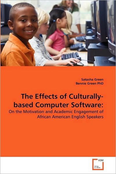 Cover for Bennie Green Phd · The Effects of Culturally-based Computer Software:: on the Motivation and Academic Engagement of African American English Speakers (Paperback Book) (2010)