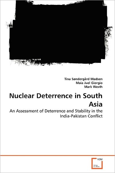 Cover for Mark Westh · Nuclear Deterrence in South Asia: an Assessment of Deterrence and Stability in the India-pakistan Conflict (Paperback Bog) (2011)