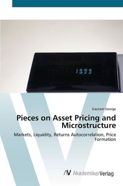 Pieces on Asset Pricing and Micr - George - Książki -  - 9783639412949 - 18 maja 2012