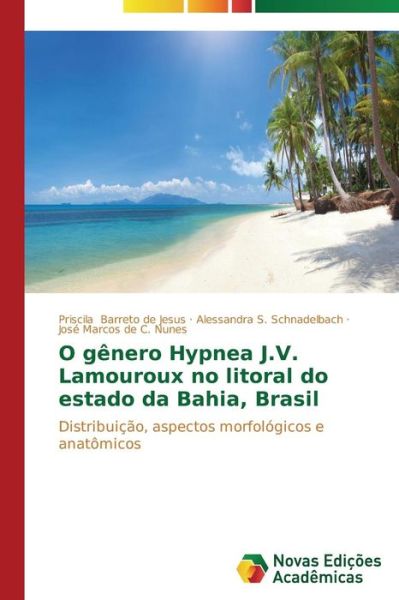Cover for José Marcos De C. Nunes · O Gênero Hypnea J.v. Lamouroux No Litoral Do Estado Da Bahia, Brasil: Distribuição, Aspectos Morfológicos E Anatômicos (Paperback Book) [Portuguese edition] (2014)