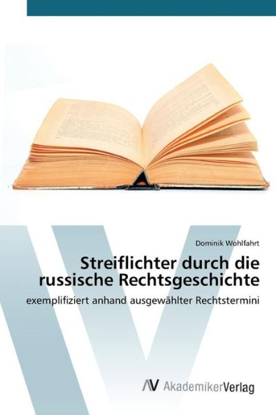 Cover for Wohlfahrt Dominik · Streiflichter Durch Die Russische Rechtsgeschichte (Paperback Book) (2015)