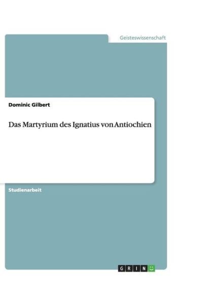 Cover for Gilbert · Das Martyrium des Ignatius von (Book) (2009)