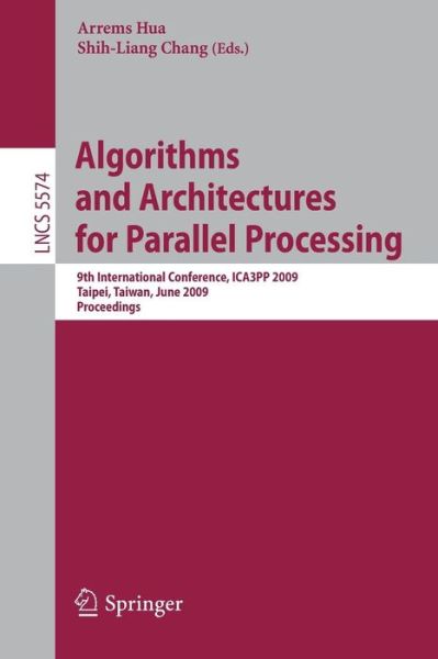 Cover for Arrems Hua · Algorithms and Architectures for Parallel Processing - Lecture Notes in Computer Science / Theoretical Computer Science and General Issues (Paperback Book) (2009)