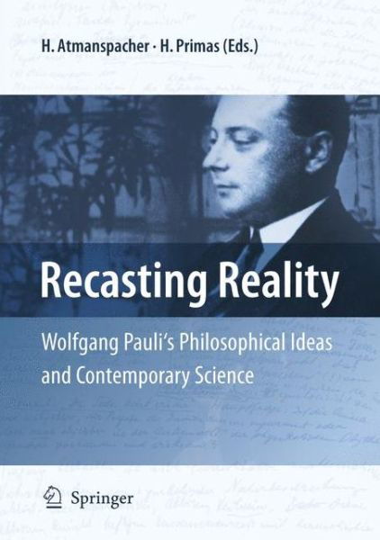 Cover for Harald Atmanspacher · Recasting Reality: Wolfgang Pauli's Philosophical Ideas and Contemporary Science (Paperback Book) [Softcover reprint of hardcover 1st ed. 2009 edition] (2010)