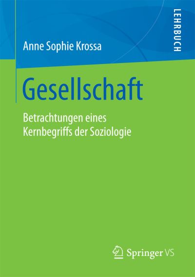 Cover for Anne Sophie Krossa · Gesellschaft: Betrachtungen Eines Kernbegriffs Der Soziologie (Paperback Book) [1. Aufl. 2018 edition] (2018)