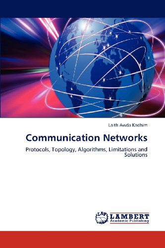 Cover for Laith Awda Kadhim · Communication Networks: Protocols, Topology, Algorithms, Limitations and Solutions (Paperback Book) (2012)