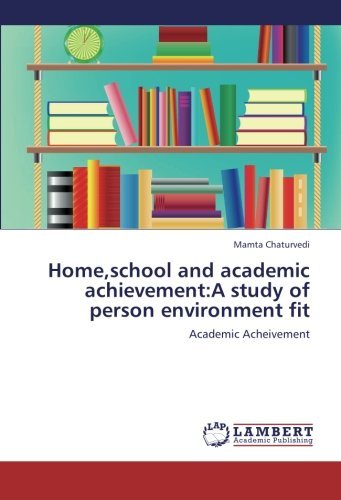 Home,school and Academic Achievement:a Study of Person Environment Fit: Academic Acheivement - Mamta Chaturvedi - Livros - LAP LAMBERT Academic Publishing - 9783659225949 - 26 de agosto de 2012