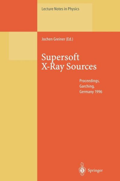Cover for Jochen Greiner · Supersoft X-ray Sources: Proceedings of the International Workshop Held in Garching, Germany, 28 February - 1 March 1996 - Lecture Notes in Physics (Paperback Book) [Softcover Reprint of the Original 1st Ed. 1996 edition] (2014)