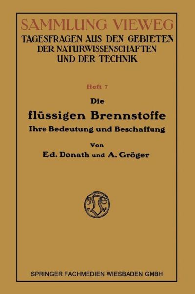 Cover for Eduard Donath · Die Flussigen Brennstoffe: Ihre Bedeutung Und Beschaffung (Paperback Book) [1914 edition] (1914)