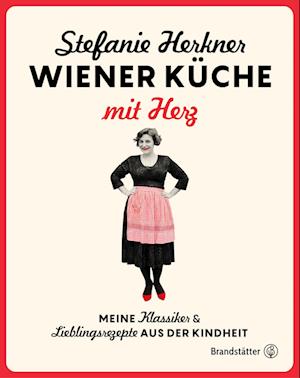 Wiener Küche mit Herz - Stefanie Herkner - Books - Brandstätter Verlag - 9783710605949 - September 26, 2022