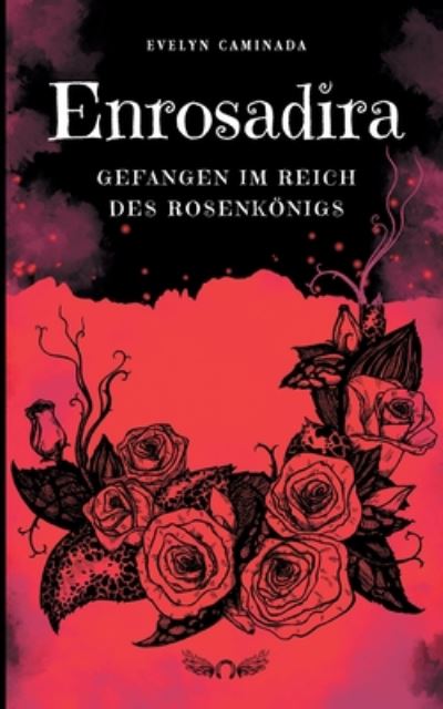 Cover for Evelyn Caminada · Enrosadira: Gefangen im Reich des Rosenkoenigs (Paperback Book) (2020)