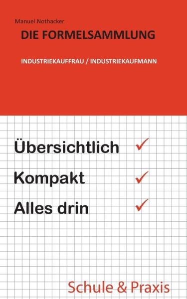 Cover for Manuel Nothacker · Die Formelsammlung: Industriekauffrau / Industriekaufmann (Paperback Book) (2016)