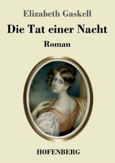 Cover for Elizabeth Cleghorn Gaskell · Die Tat einer Nacht (Paperback Book) (2021)