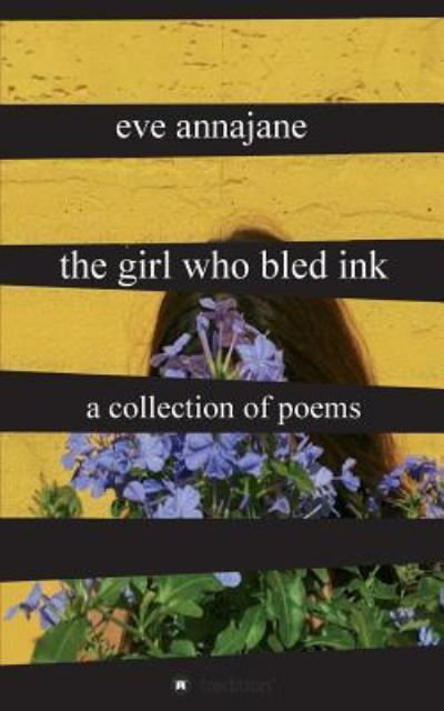 Cover for Eve Annajane · The Girl Who Bled Ink (Pocketbok) (2017)