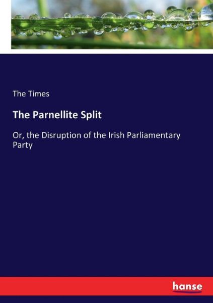 The Parnellite Split - Times - Books -  - 9783744729949 - March 29, 2017