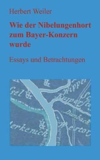 Wie der Nibelungenhort zum Bayer - Weiler - Libros -  - 9783746006949 - 22 de marzo de 2018