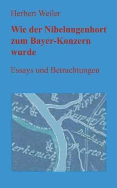 Cover for Weiler · Wie der Nibelungenhort zum Bayer (Bog) (2018)