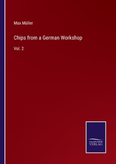 Chips from a German Workshop - Max Müller - Books - Bod Third Party Titles - 9783752566949 - February 15, 2022