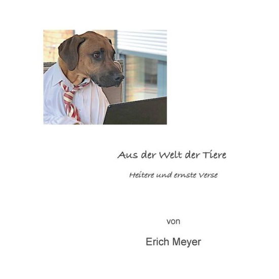 Cover for Erich Meyer · Aus der Welt der Tiere: Heitere und ernste Verse (Paperback Book) (2019)