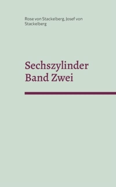 Cover for Rose von Stackelberg · Sechszylinder Band Zwei (Paperback Book) (2021)