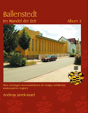 Cover for Andreas Janek · Ballenstedt im Wandel der Zeit Album 2 (Hardcover Book) (2022)