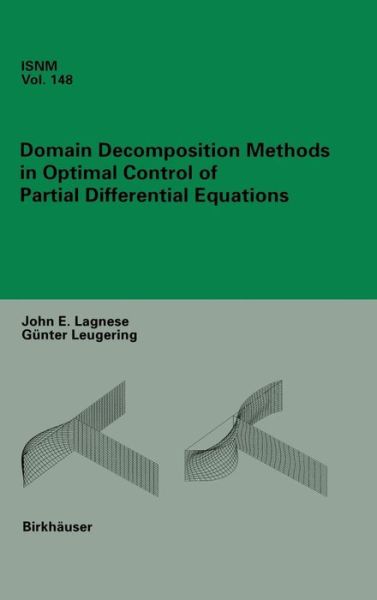 Domain Decomposition Methods in Optimal Control of Partial Differential Equations - International Series of Numerical Mathematics - John E. Lagnese - Books - Birkhauser Verlag AG - 9783764321949 - September 27, 2004