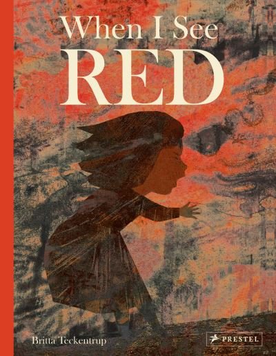 Cover for Britta Teckentrup · When I See Red (Gebundenes Buch) (2021)