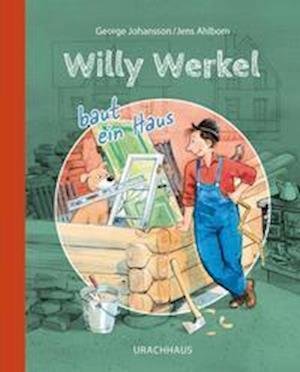 Cover for George Johansson · Willy Werkel baut ein Haus (Inbunden Bok) (2022)