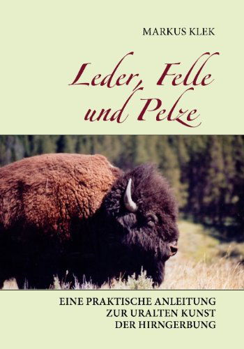 Leder, Felle Und Pelze - Markus Klek - Książki - BoD - 9783833478949 - 10 lipca 2007