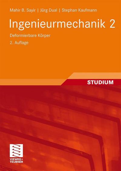 Ingenieurmechanik 2: Deformierbare Koerper - Mahir Sayir - Books - Vieweg+teubner Verlag - 9783834806949 - February 17, 2009