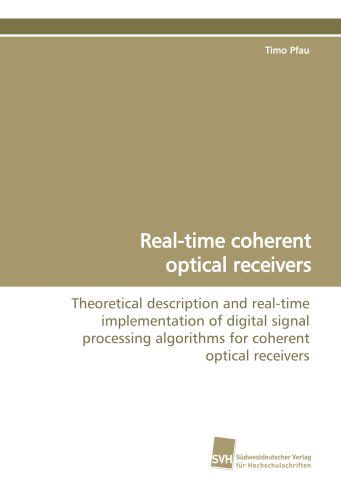 Cover for Timo Pfau · Real-time Coherent Optical Receivers: Theoretical Description and Real-time Implementation of Digital Signal Processing Algorithms for Coherent Optical Receivers (Paperback Book) (2009)