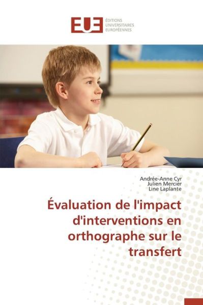 Cover for Cyr Andree-anne · Evaluation De L'impact D'interventions en Orthographe Sur Le Transfert (Paperback Book) (2018)