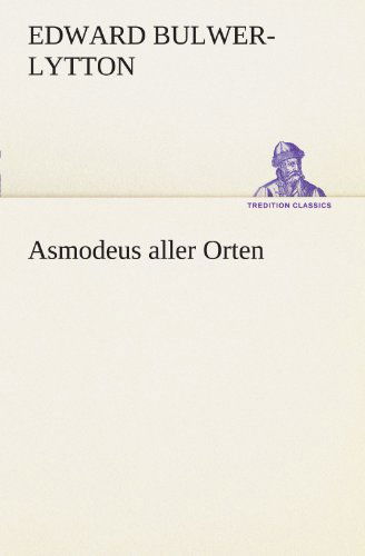 Cover for Edward Bulwer-lytton · Asmodeus Aller Orten (Tredition Classics) (German Edition) (Paperback Book) [German edition] (2012)