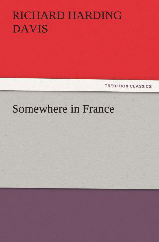 Cover for Richard Harding Davis · Somewhere in France (Tredition Classics) (Paperback Book) (2011)