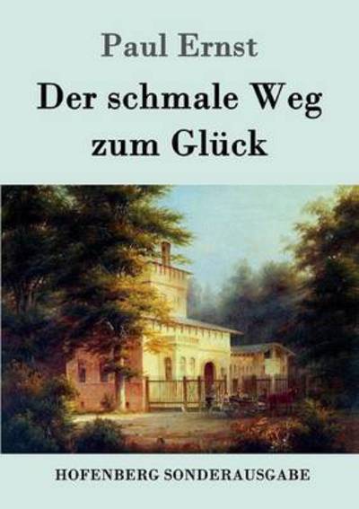 Cover for Paul Ernst · Der schmale Weg zum Gluck (Taschenbuch) (2016)