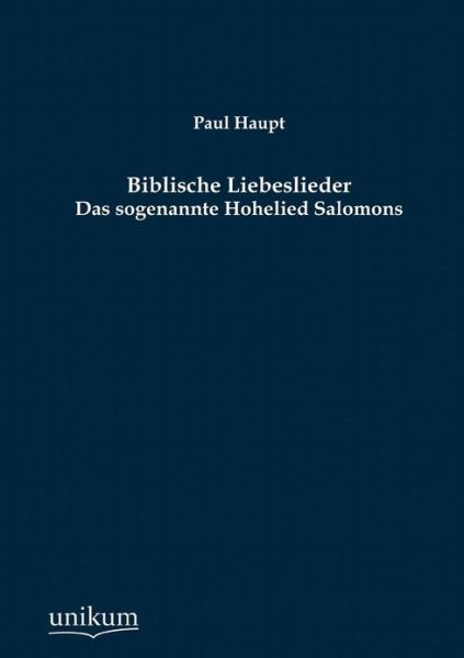 Biblische Liebeslieder - Paul Haupt - Livros - Europaischer Hochschulverlag Gmbh & Co.  - 9783845741949 - 3 de abril de 2012