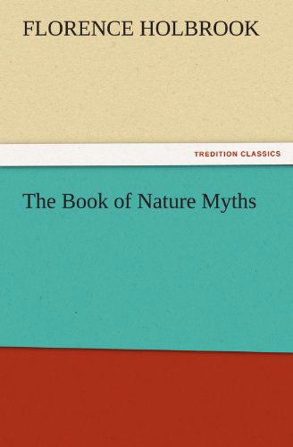 Cover for Florence Holbrook · The Book of Nature Myths (Tredition Classics) (Taschenbuch) (2012)