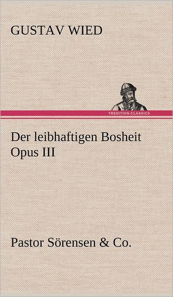 Cover for Gustav Wied · Der Leibhaftigen Bosheit Opus III (Gebundenes Buch) [German edition] (2012)