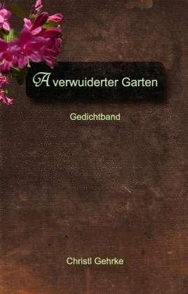 Cover for Gehrke · A verwuiderter Garten (Bok)