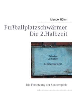 Cover for Böhm · Fußballplatzschwärmer - Die 2.Halb (Bog)