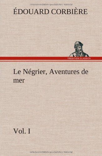 Cover for Douard Corbi Re · Le N Grier, Vol. I Aventures De Mer (Innbunden bok) [French edition] (2012)