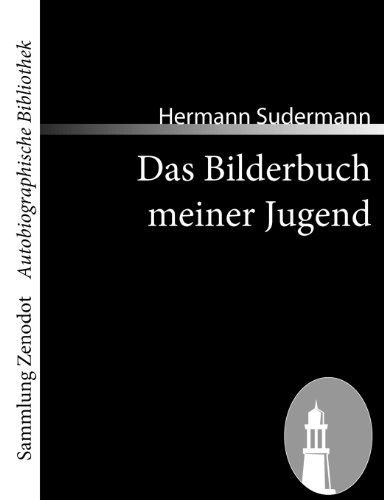 Cover for Hermann Sudermann · Das Bilderbuch Meiner Jugend (Sammlung Zenodot\autobiographische Bibliothek) (German Edition) (Paperback Book) [German edition] (2008)