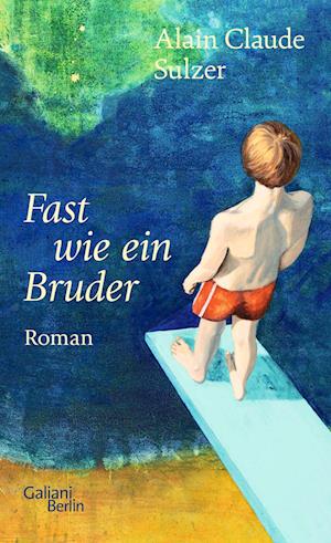 Cover for Alain Claude Sulzer · Fast wie ein Bruder (Book) (2024)