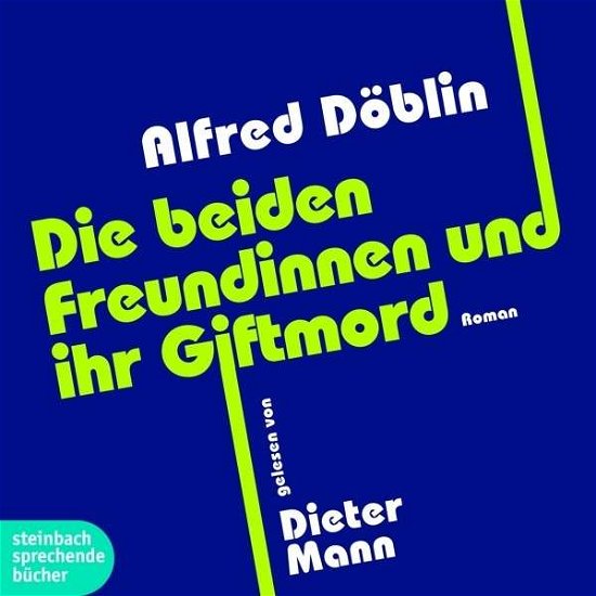 Cover for Alfred Döblin · Die Beiden Freundinnen Und Ihr Giftmord (CD) (2014)