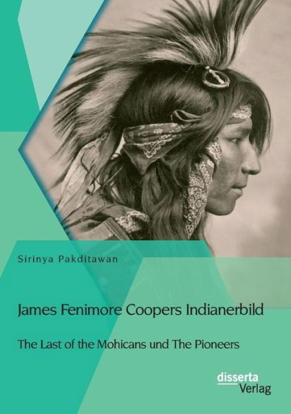 Cover for Sirinya Pakditawan · James Fenimore Coopers Indianerbild: the Last of the Mohicans Und the Pioneers (Paperback Book) [German edition] (2015)