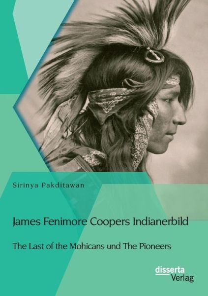 Cover for Sirinya Pakditawan · James Fenimore Coopers Indianerbild: the Last of the Mohicans Und the Pioneers (Taschenbuch) [German edition] (2015)