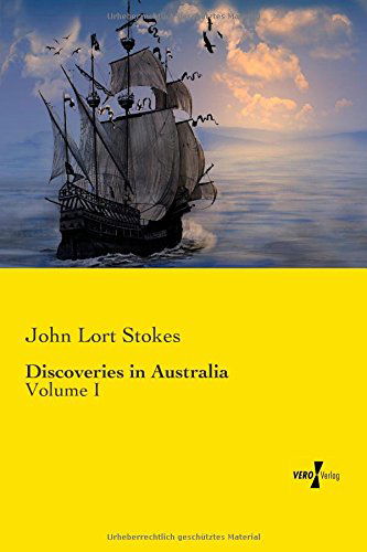 Cover for John Lort Stokes · Discoveries in Australia: Volume I (Volume 1) (Paperback Book) (2019)