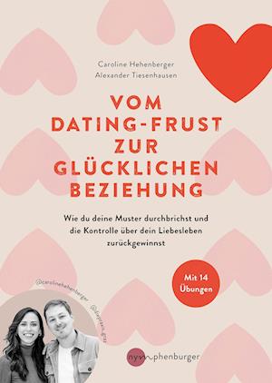 Vom Dating-Frust zur glücklichen Beziehung - Caroline Hehenberger - Böcker - Nymphenburger in der Franckh-Kosmos Verl - 9783968600949 - 19 augusti 2024