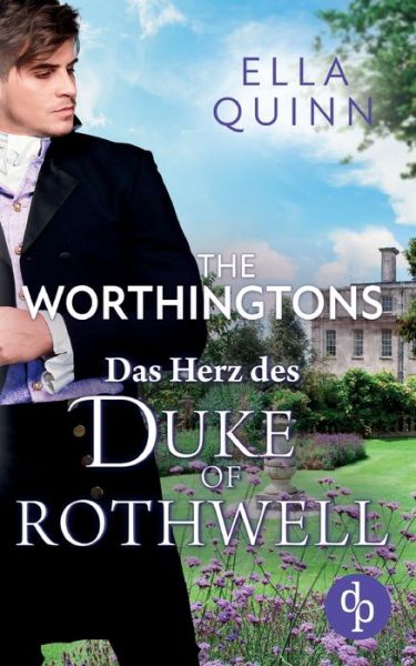 Das Herz des Duke of Rothwell - Ella Quinn - Books - DP Verlag - 9783986376949 - March 17, 2022