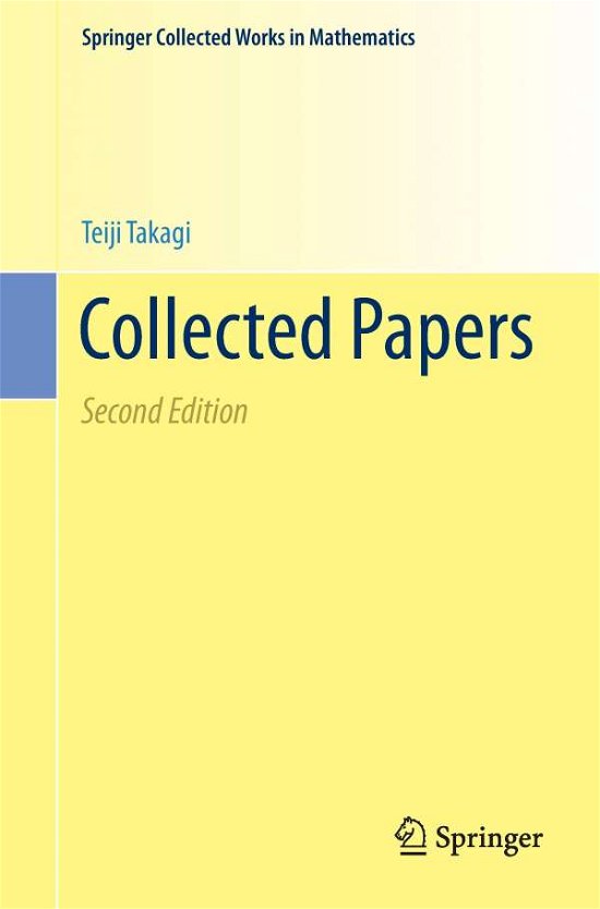 Teiji Takagi · Collected Papers - Springer Collected Works in Mathematics (Paperback Bog) [2 Revised edition] (2014)